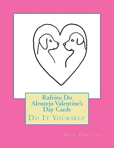 Rafeiro Do Alentejo Valentine's Day Cards: Do It Yourself