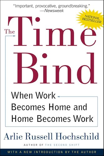 The Time Bind: When Work Becomes Home and Home Becomes Work