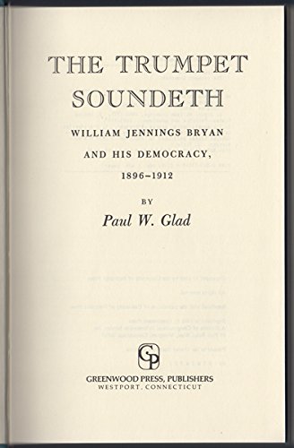 The Trumpet Soundeth: William Jennings Bryan an... 0313250499 Book Cover