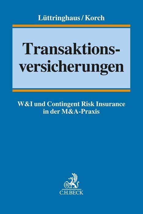 Transaktionsversicherungen: W&I und Contingent Risk Insurance in der M&A-Praxis (C.H.BECK Versicherungsrecht)