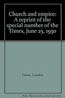 Church and empire: A reprint of the special number of the Times, June 25, 1930 B0006DBW7G Book Cover