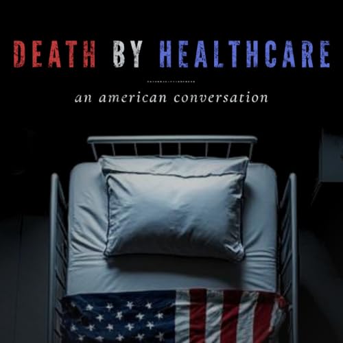 Death by Healthcare: An American Conversation