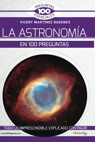 la Astronomía En 100 Preguntas (Ediciones Nowtilus) (100 Preguntas Esenciales)