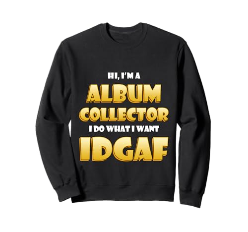 Album Collector Costume IDGAF Music Vinyl Record Collecting Sweatshirt