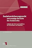 Sozialversicherungsrecht und sonstige Bereiche des Sozialrechts: Leitfaden für Praxis und Ausbildung mit Schaubildern und Beispielen
