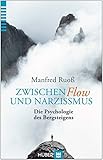 Zwischen Flow und Narzissmus: Die Psychologie des Bergsteigens - Manfred Ruoss 