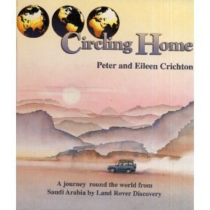 Circling Home: A Journey Round the World from Saudi Arabia by Land Rover Discovery