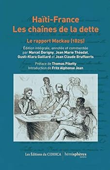 Paperback Haïti-France Les Chaînes De La Dette: Le Rapport Mackau (1825) (French Edition) [French] Book