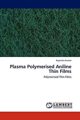 Preisvergleich Produktbild Plasma Polymerised Aniline Thin Films: Polymerised Thin Films