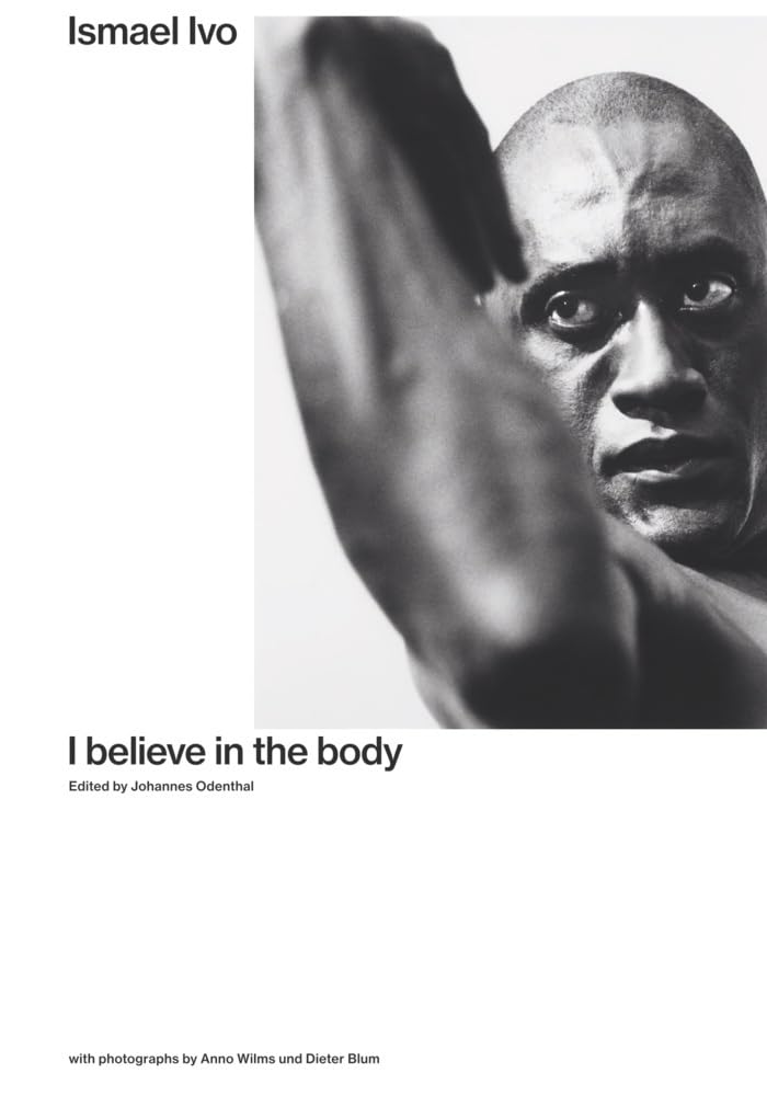 Ismael Ivo I believe in the body biographie danse contemporaine chorégraphe livre