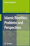 Islamic Bioethics: Problems and Perspectives (International Library of Ethics, Law, and the New Medicine, 31)