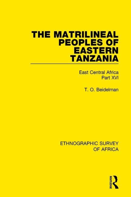 The Matrilineal Peoples of Eastern Tanzania (Zaramo, Luguru, Kaguru, Ngulu): East Central Africa Part XVI (Ethnographic Survey of Africa)      1st Edition