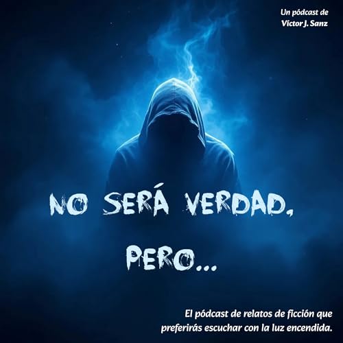 No será verdad, pero... Podcast Por Víctor J. Sanz arte de portada