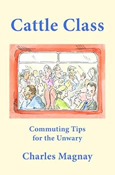 Hardcover Cattle Class: Commuting Tips for the Unwary Book