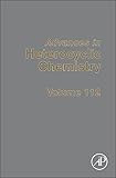 Advances in Heterocyclic Chemistry (Volume 112)