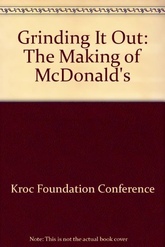 Grinding It Out: The Making of McDonald's 0312907540 Book Cover