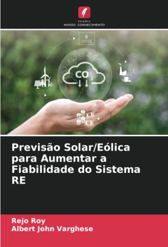 Previsão Solar/Eólica para Aumentar a Fiabilidade do Sistema RE (Portuguese Edition)