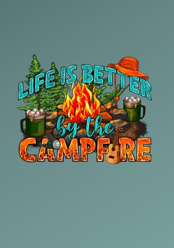 Life Is Better by the Campfire (Guided Camping Journal): Camper's Keepsake, Adventure Journal, Travel Journal, Travel Records, Travel Logbook, Memory Keeper, Camping Memories, Camping Logbook