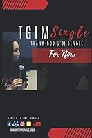 TGIMSingle For Now...: Thank God I'm Single For Now.... 1790795850 Book Cover