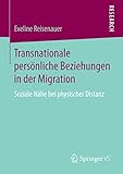  Transnationale persönliche Beziehungen in der Migration: Soziale Nähe bei physischer Distanz