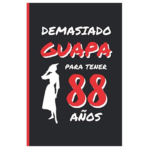 DEMASIADO GUAPA PARA TENER 88 AÑOS: REGALO DE CUMPLEAÑOS ORIGINAL Y DIVERTIDO PARA MUJER | pareja, abuela, bisabuela | Ideas Aniversario, Día de San ... Diario Personal, Cuaderno de Notas o Agenda.