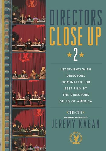 Directors Close Up 2: Interviews with Directors Nominated for Best Film by the Directors Guild of America: 2006 - 2012