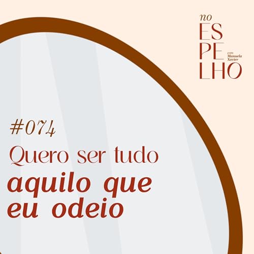 Quero ser tudo aquilo que eu odeio