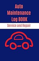 Auto Maintenance Log BOOK Service and Repair : Mileage Log Book,Service and Repair Record Book for All Vehicles, Cars and Trucks 1657240355 Book Cover