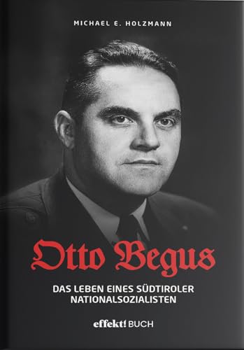 Otto Begus: Das Leben eines Südtiroler Nationalsozialisten