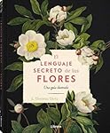 El lenguaje secreto de las flores: Una guía ilustr...: 