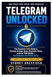 Telegram Unlocked: The Complete 2026 Guide to Privacy, Groups, Bots, Channels, Stars, and the TON Wallet: For Beginners and Power Users