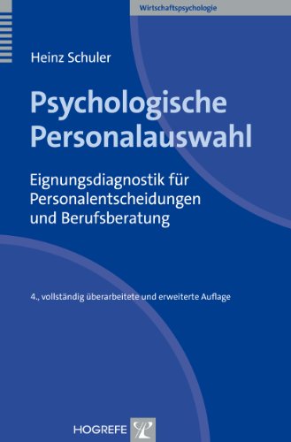 Psychologische Personalauswahl: Eignungsdiagnostik für Personalentscheidungen und Berufsberatung (Wirtschaftspsychologie 5)