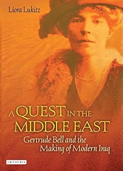 Hardcover A Quest in the Middle East: Gertrude Bell and the Making of Modern Iraq Book