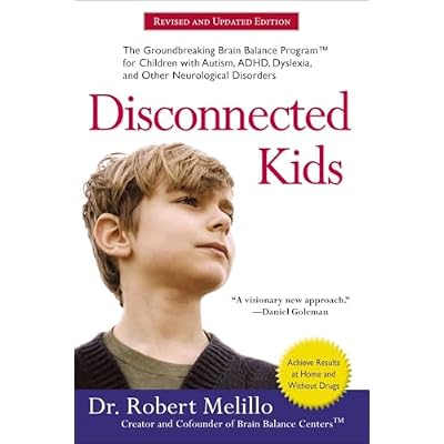 Disconnected Kids: The Groundbreaking Brain Balance Program for Children with Autism, ADHD, Dyslexia, and Other Neurological Disorders