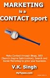 Marketing ist ein Kontaktsport: Kontakt durch Blogs, Seo (Sängemotor-Optimierung), Suche und Social Marketing