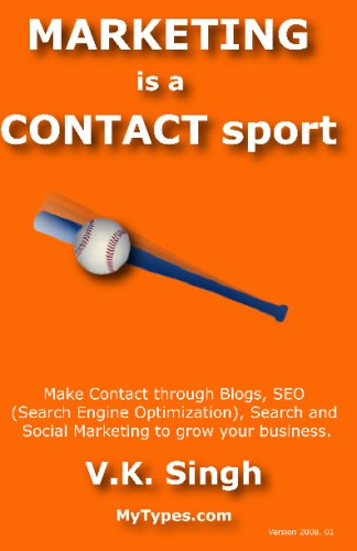 Marketing Is A Contact Sport: Make Contact Through Blogs, Seo (Se...
