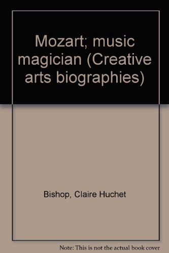 Mozart; music magician (Creative arts biographies) B0006BQMEQ Book Cover