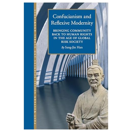 Confucianism and Reflexive Modernity: Bringing Community Back to Human Rights in the Age of Global Risk Society: 3