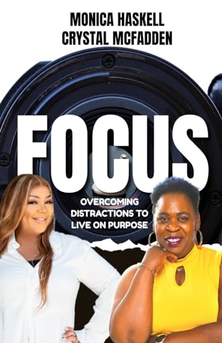 FOCUS: Overcoming Distrations to Live on Purpose
