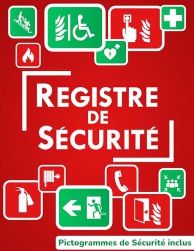 REGISTRE DE SÉCURITÉ: Pour les établissements recevant du public ou des travailleurs + Pictogrammes de Sécurité inclus à afficher