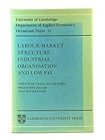 Labour Market Structure, Industrial Organisation and Low Pay (Department of Applied Economics Occasional Papers) 0521245796 Book Cover