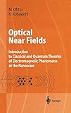 Optical Near Fields: Introduction to Classical and Quantum Theories of Electromagnetic Phenomena at the Nanoscale (Advanced Texts in Physics)