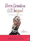 gopal 7.5  Born Creative G.S. Iniyaal : Love is Life; Love is in the Air: Lost Her Life Due to Brain Tumour at 7 (English Edition)