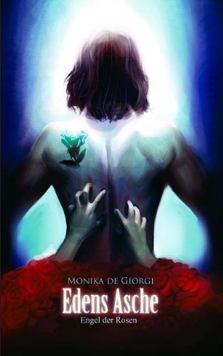 Edens Asche: Engel der Rosen (German Edition)
