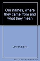 Our Names, Where They Came From and What They Mean B0006D7P0E Book Cover