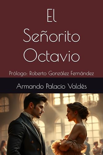 El Señorito Octavio: Prólogo: Roberto González Fernández (Spanish Edition)