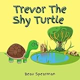Trevor The Shy Turtle: A Journey of Courage and Friendship (Friendship Series)