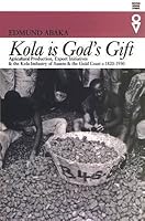 Kola Is Gods Gift: Agricultural Production Export Initiatives & (Western African Studies) 0821415743 Book Cover