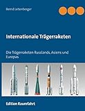 bemannte raumfahrt russland  Internationale Trägerraketen: Die Trägerraketen Russlands, Asiens und Europas