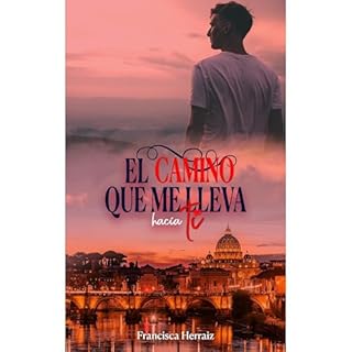 El camino que me lleva hacia ti Audiolibro Por Francisca Herraiz arte de portada
